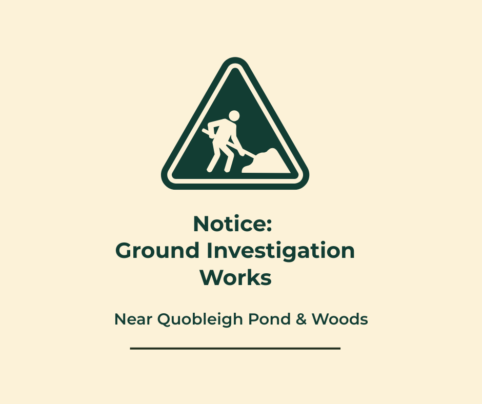 Ground investigation works near quobleigh pond and woods